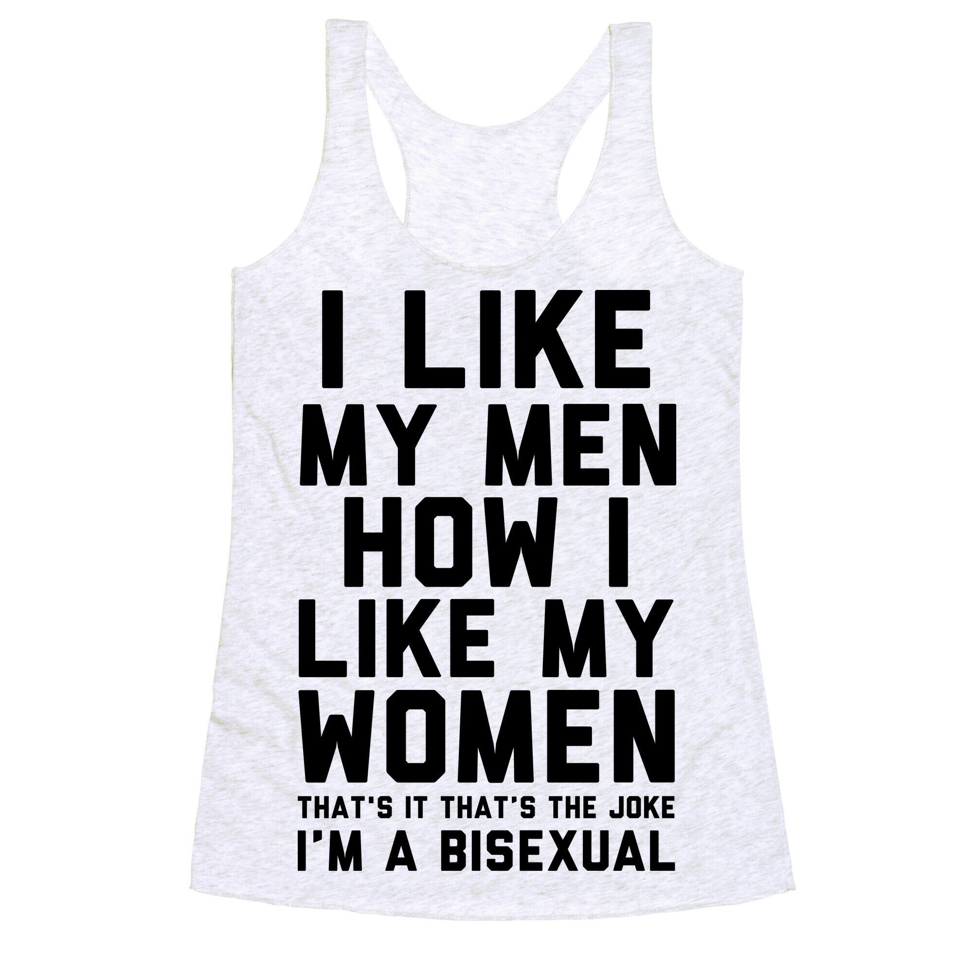 I Like My Men How I Like My Women Racerback Tank